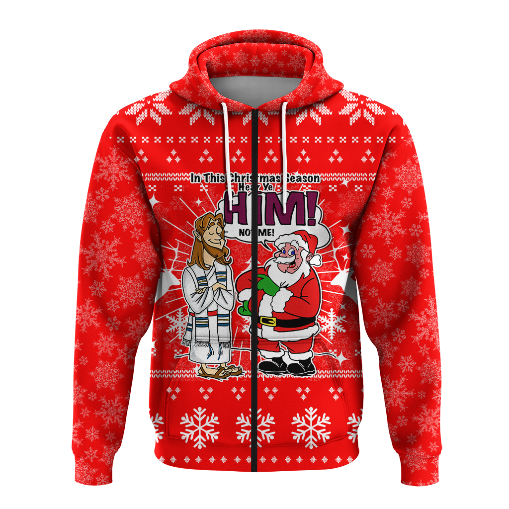 Jesus Santa Christmas Season Hear ye HIM not me Ugly Hoodie LT12
