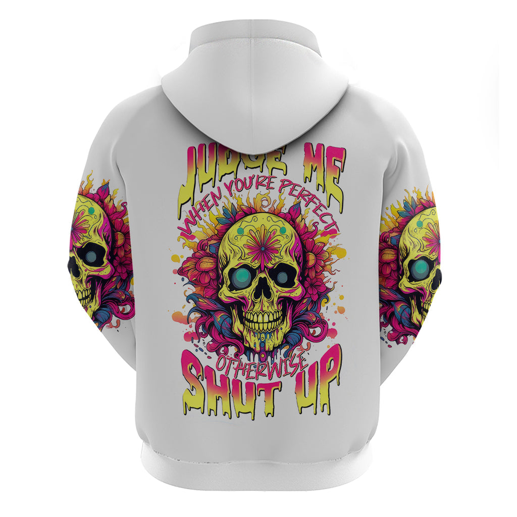 Flower Skull Hoodie Judge Me When You 're Perfect Otherwise Shut Up DT01