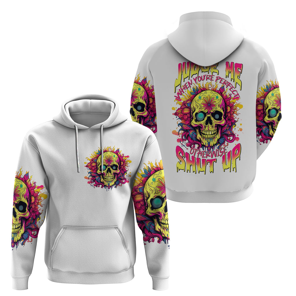 Flower Skull Hoodie Judge Me When You 're Perfect Otherwise Shut Up DT01