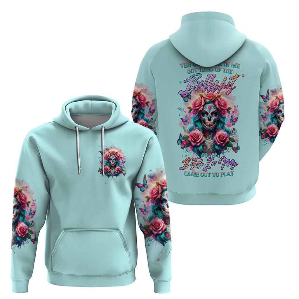Rose Skull Hoodie The Good Girl In Me Got Tired Of The Bullshit DT01