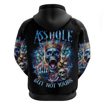 King Skull Hoodie Yes I'm Asshole But Not Yours DT01