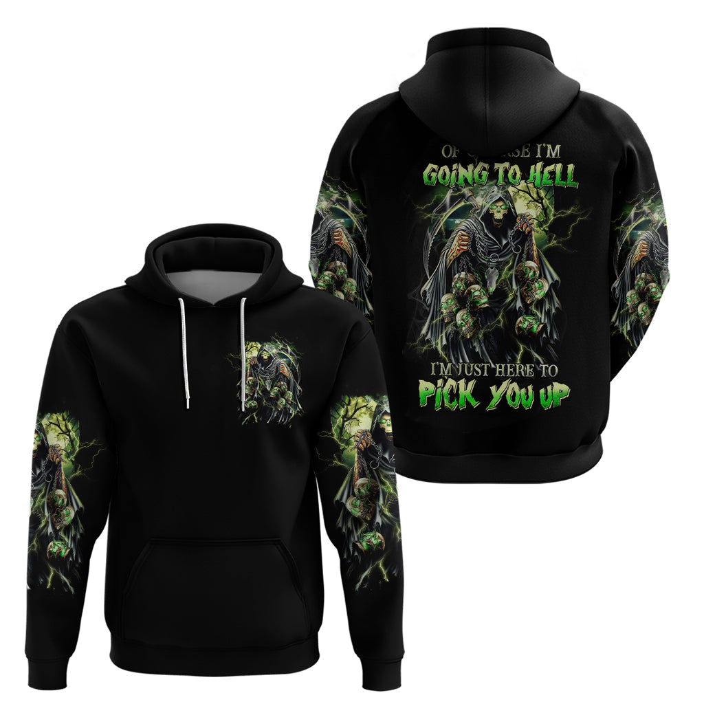 Skull Reaper Hoodie I Going To Hell Just Pick You Up DT01