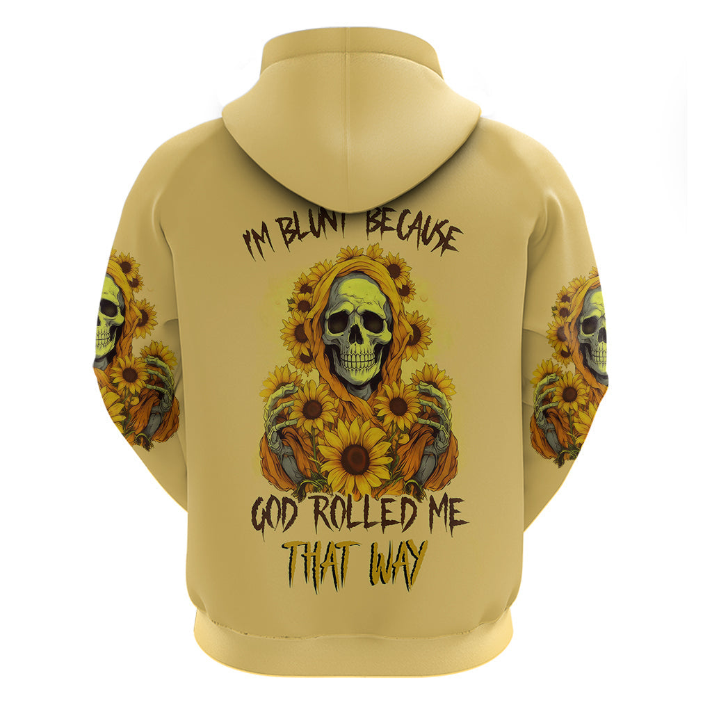 Sunflower Skull Hoodie I'm Blunt Because God Rolled Me That Way DT01