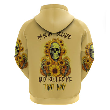 Sunflower Skull Hoodie I'm Blunt Because God Rolled Me That Way DT01