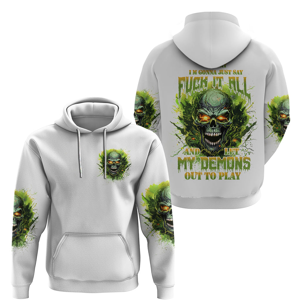 Flame Skull Hoodie One Day Im Gonna Just Say Fuck It All DT01