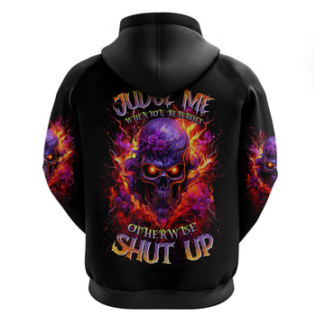 Flame Skull Hoodie Judge Me When You Reperfect Otherwise Shut Up DT01