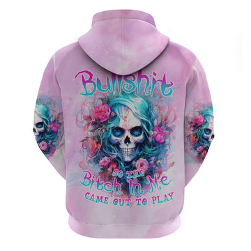 Rose Skull Hoodie Bullshit So The Bitch In Me Come Out To Play DT01