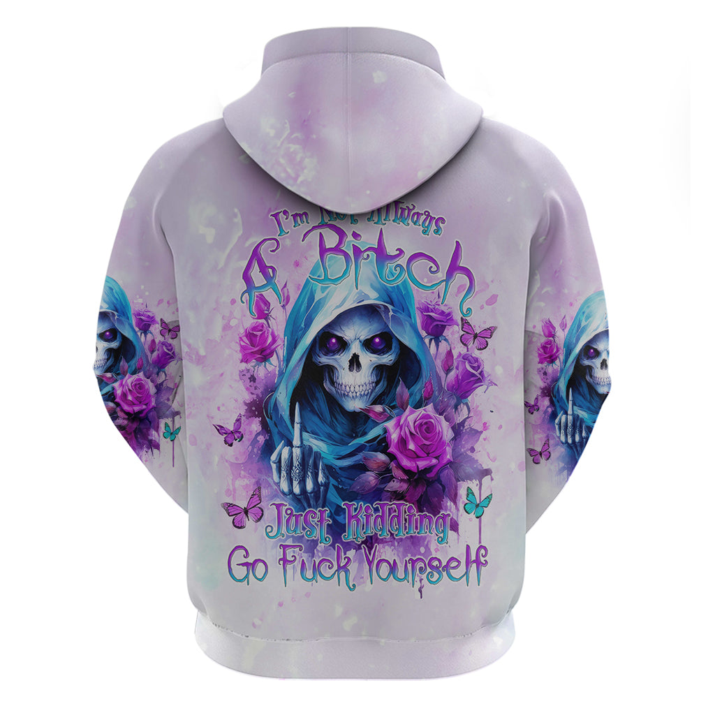 Rose Skull Hoodie I'm Not Always A Bitch Just Kidding Go Fuck Yourself DT01