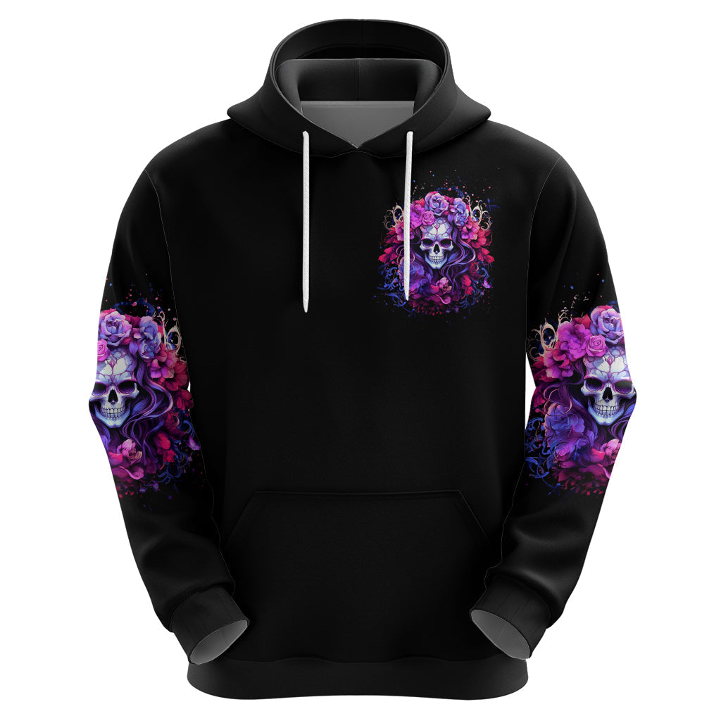 Flower Skull Hoodie The Good Girl In Me Got Tired Of The Bullshit So The Bitch In Me Came Out To Play DT01