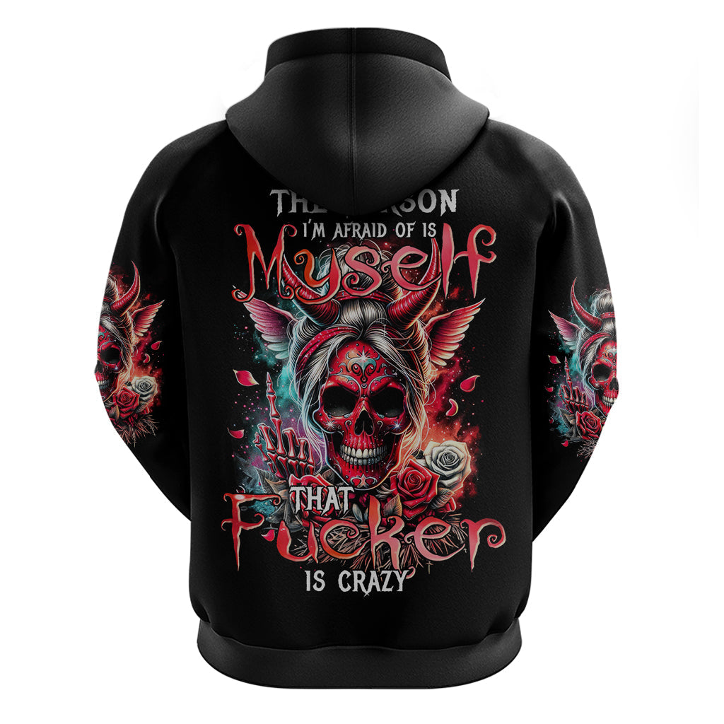 Devil Skull Hoodie The Perseon I Afraid Of Is Myself That Fucker Is Crazy DT01