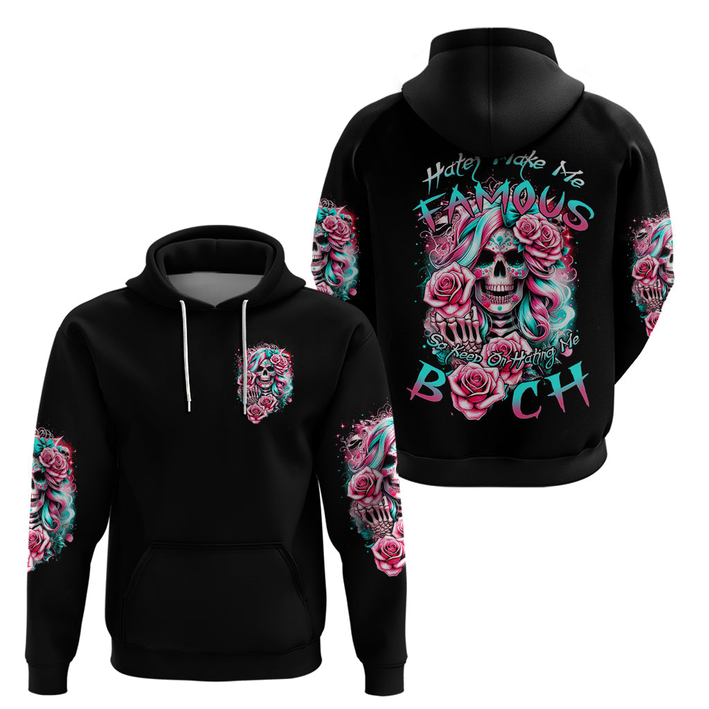 Rose Skull Hoodie Hater Make Me Famous So Keep On Hating Me Bitch DT01