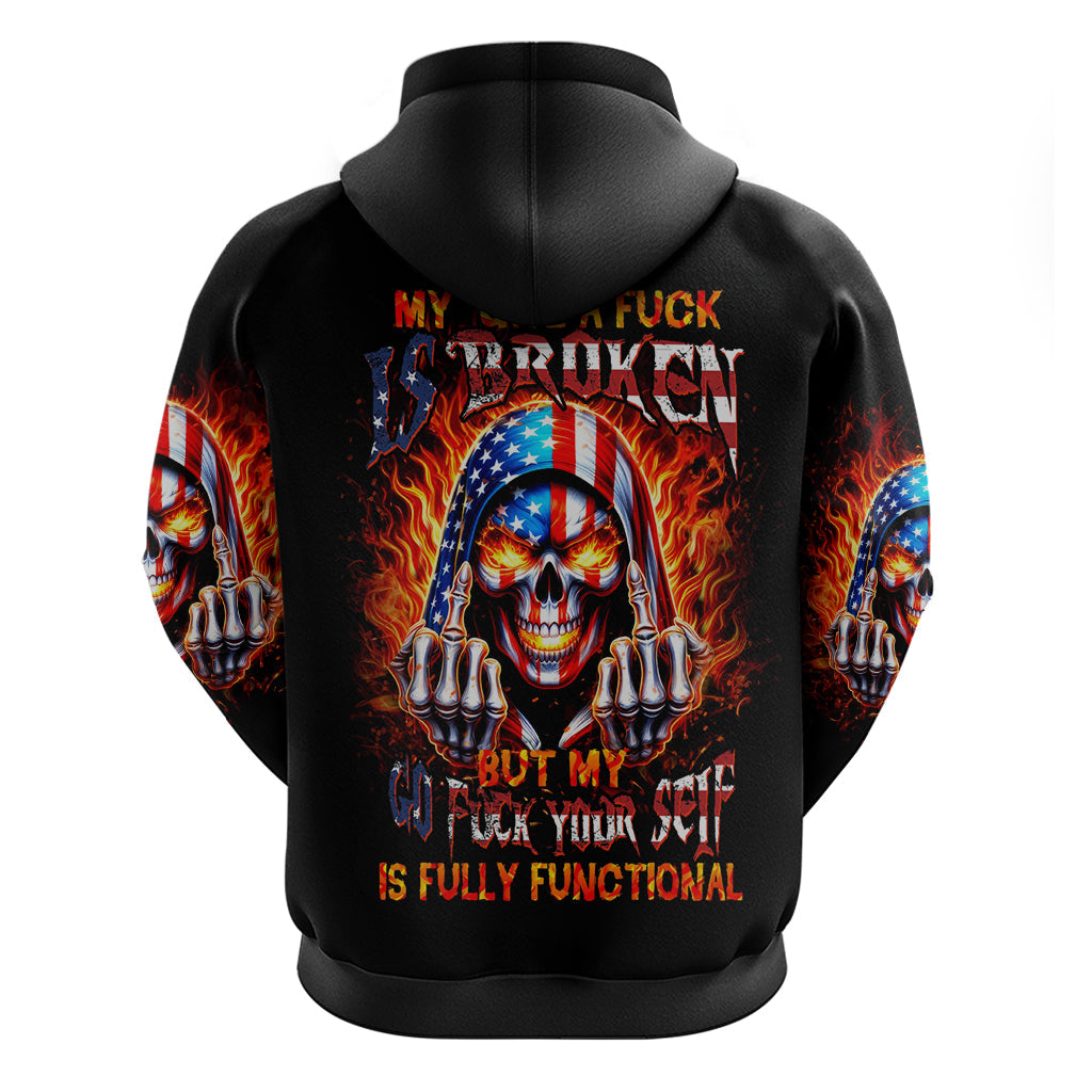 My Give A Fuck Is Broken But My Go Fuck Your Self Hoodie DT01