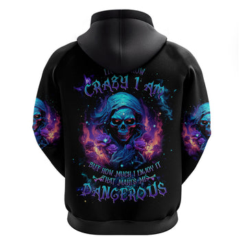 Flame Skull Hoodie Its Not How Crazy I Am But How Much I enjoy It That Makes Me Dangeous DT01