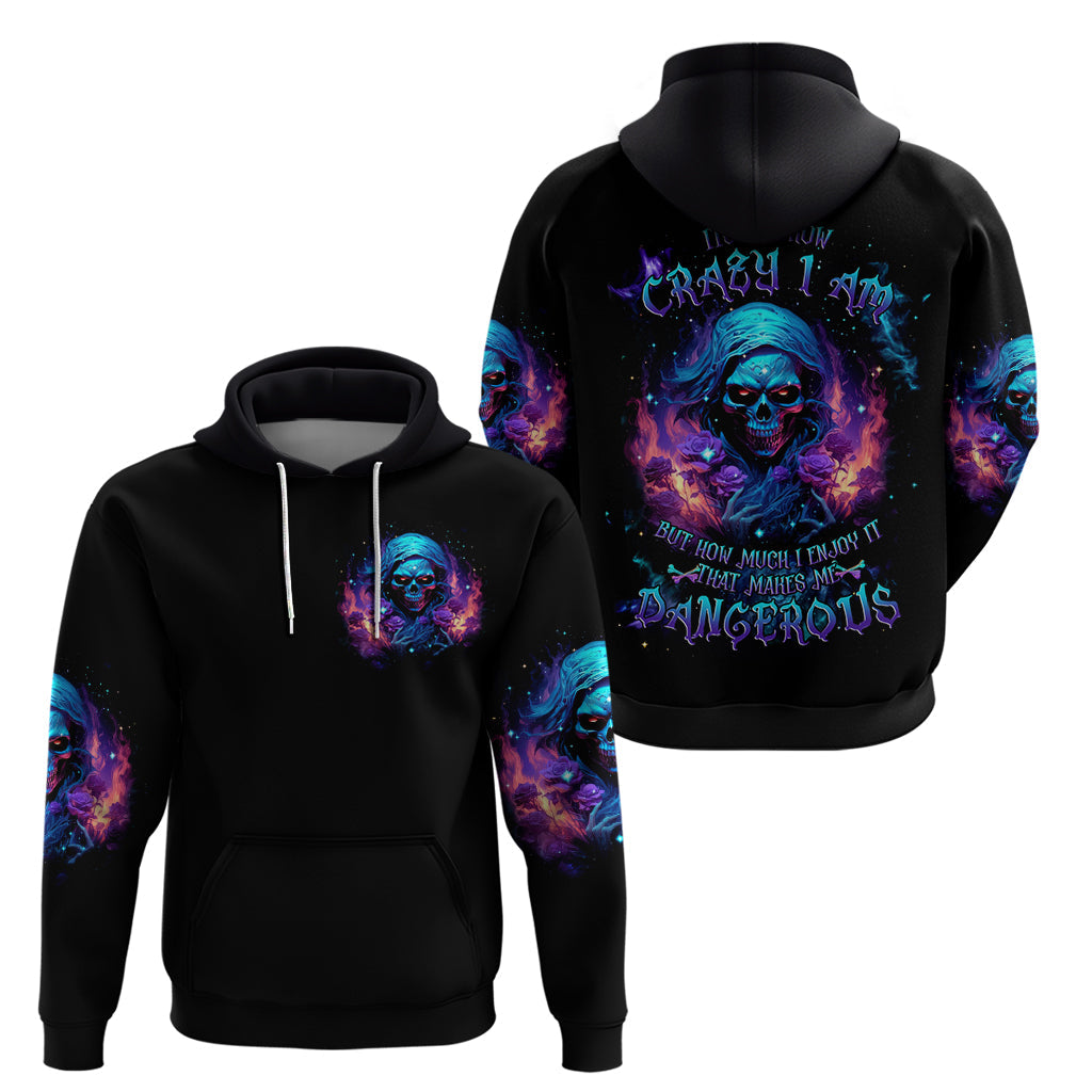 Flame Skull Hoodie Its Not How Crazy I Am But How Much I enjoy It That Makes Me Dangeous DT01