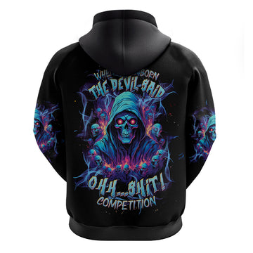 Reaper Skull Hoodie When I Was Born The Devil Said Oh Shit Competition DT01