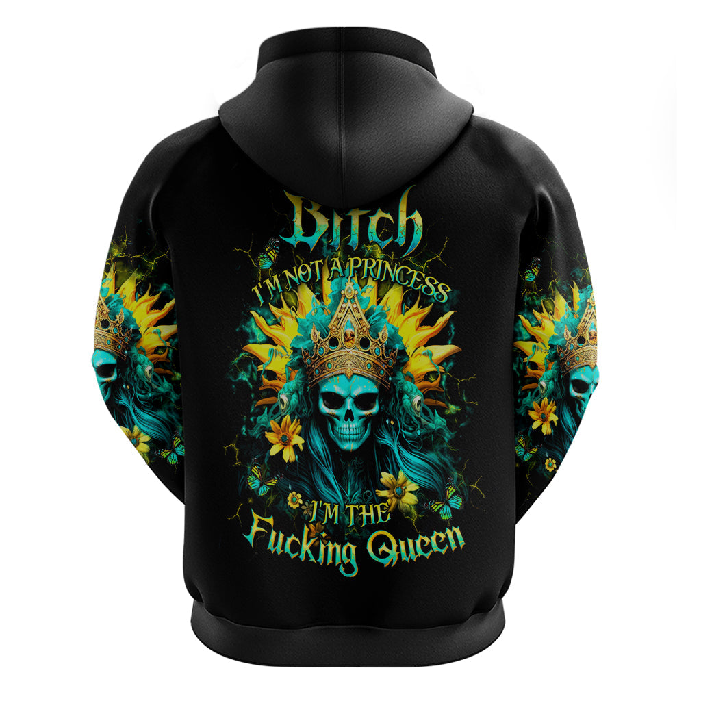 Sunflower Skull Hoodie Bitch I'm Not A Princess I'm The Fucking Queen DT01