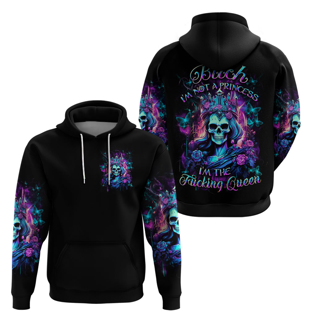 Rose Skull Hoodie Bitch I'm Not A Princess I'm The Fucking Queen DT01