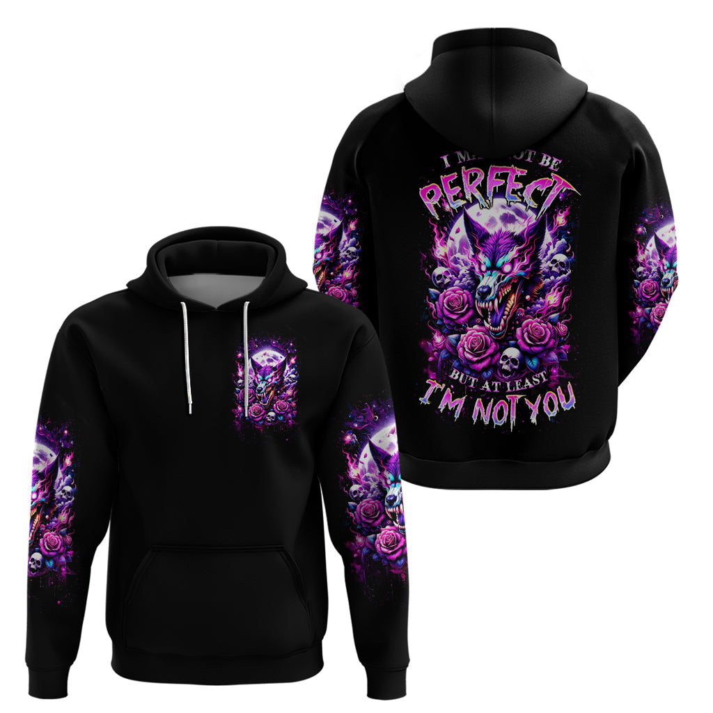 Rose Wolf Hoodie I May Not Be Perfect But At Least I'm Not You DT01