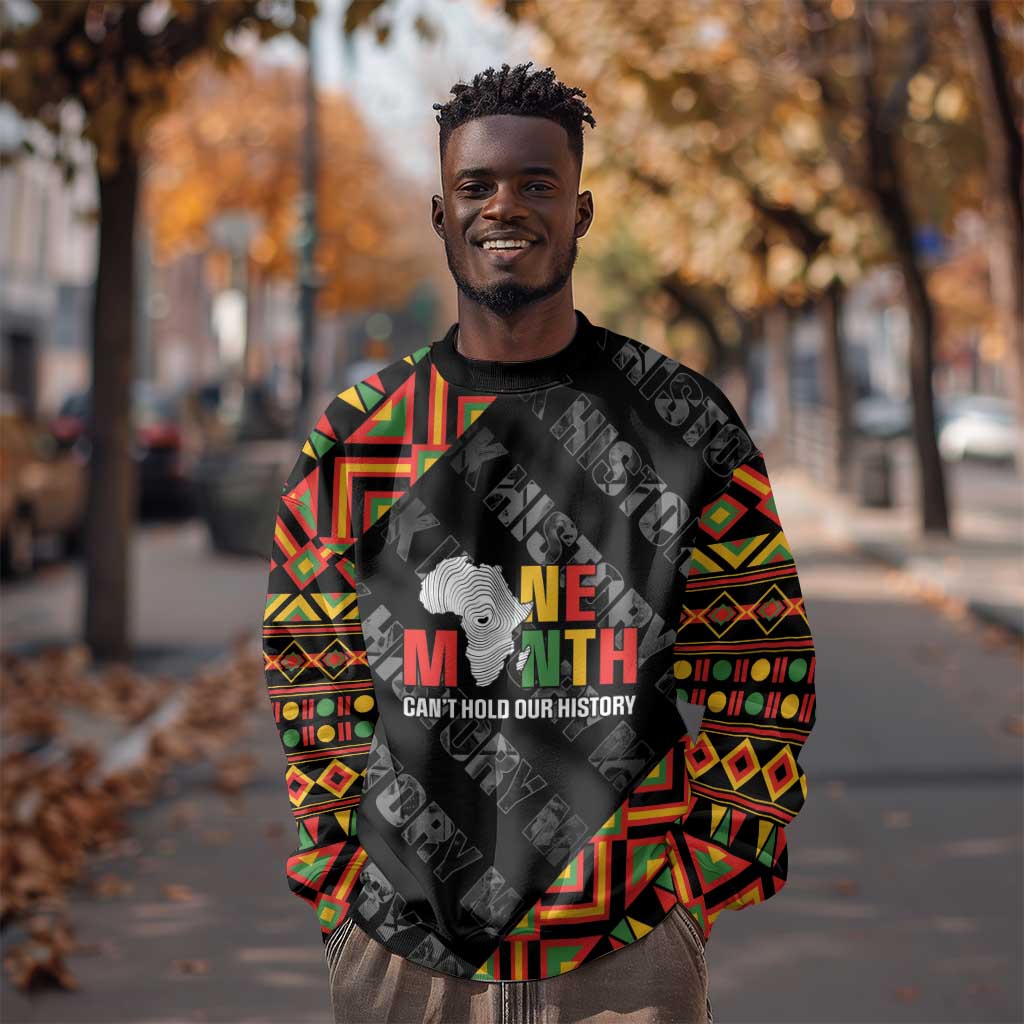 Black History Month Sweatshirt One Month Can't Hold Our History LT05