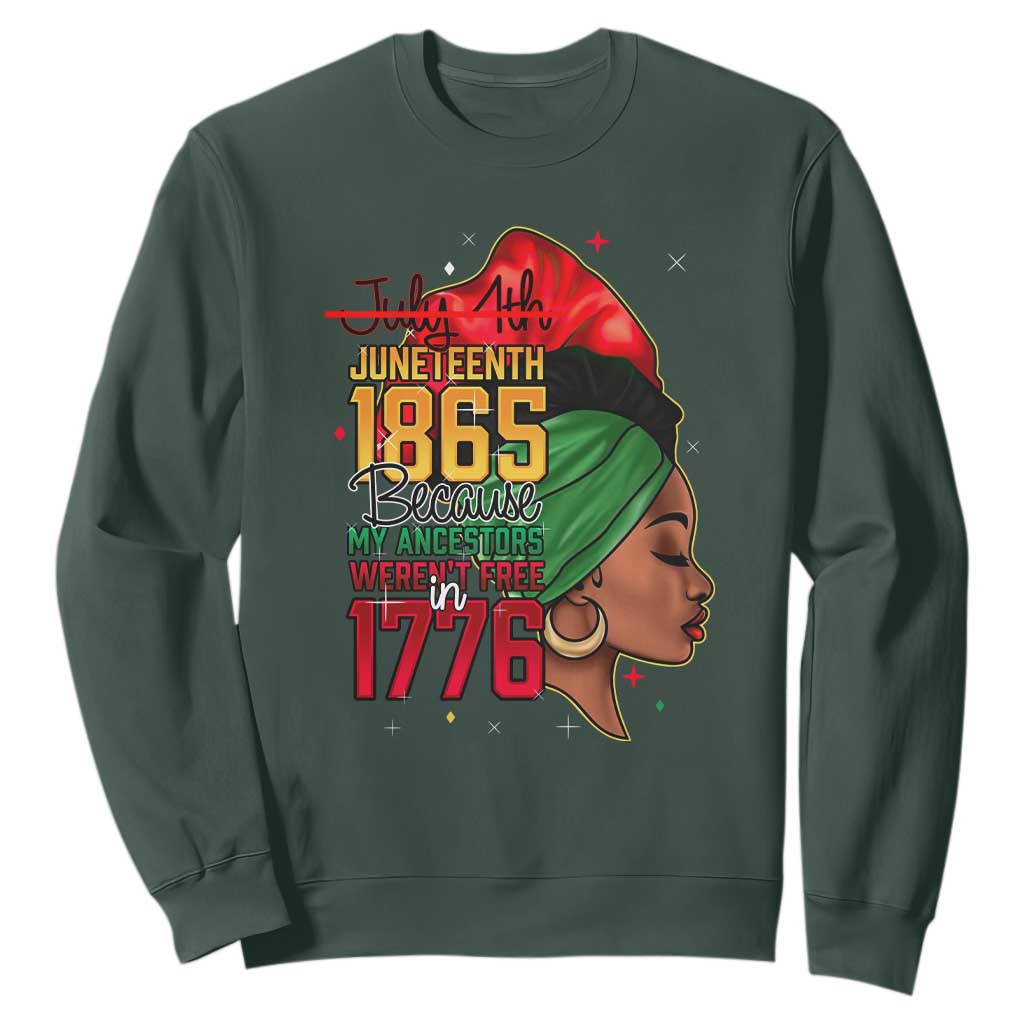 Juneteenth 1865 Sweatshirt Black Pride Because My Ancestors Weren't Free in 1776 Not 4Th Of July TS01