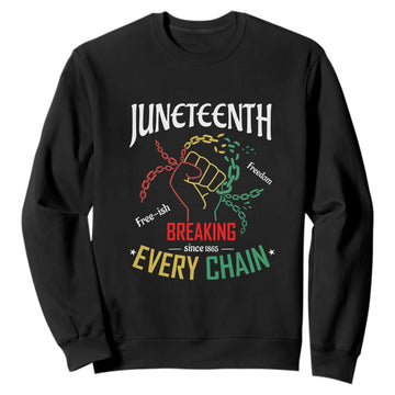 Juneteenth 1865 Sweatshirt Breaking Every Chain Freeish Black Freedom TS01