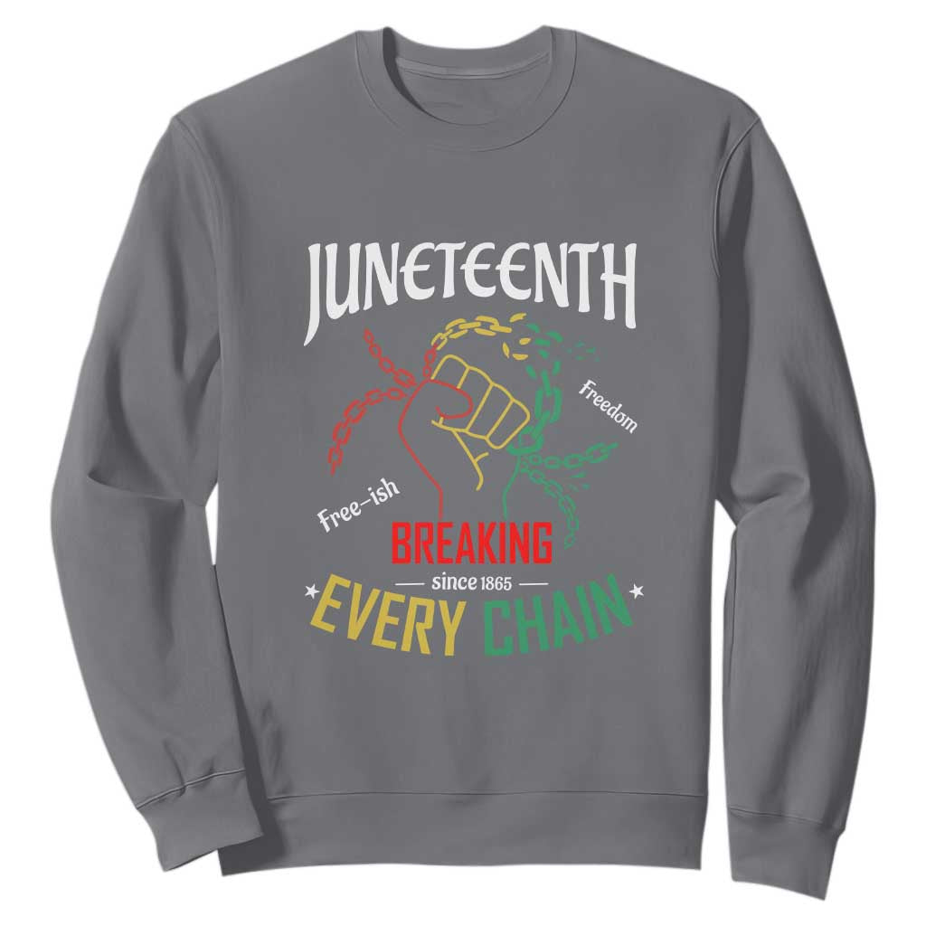 Juneteenth 1865 Sweatshirt Breaking Every Chain Freeish Black Freedom TS01