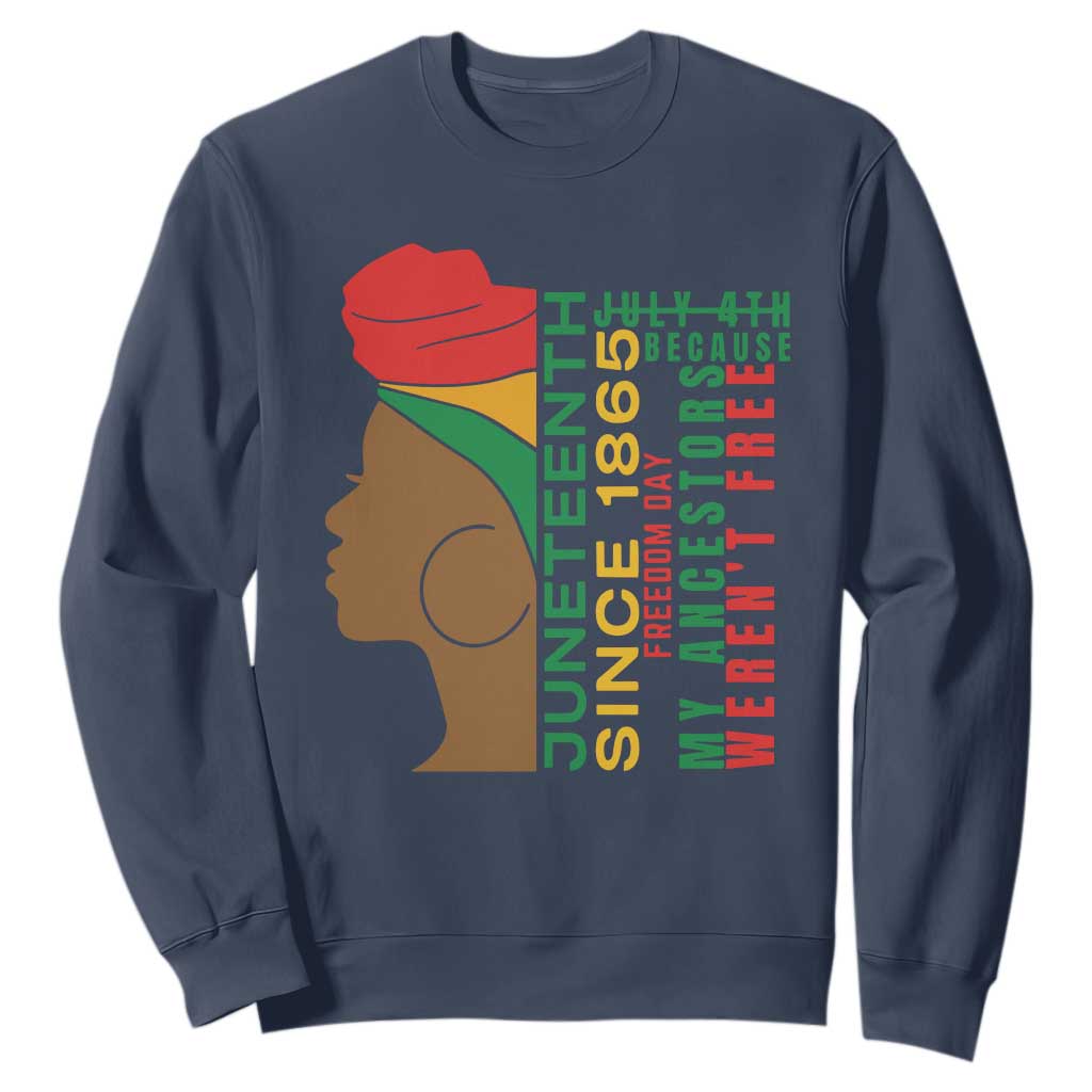 Juneteenth Since 1865 Sweatshirt My Ancestors Weren't Free TS01