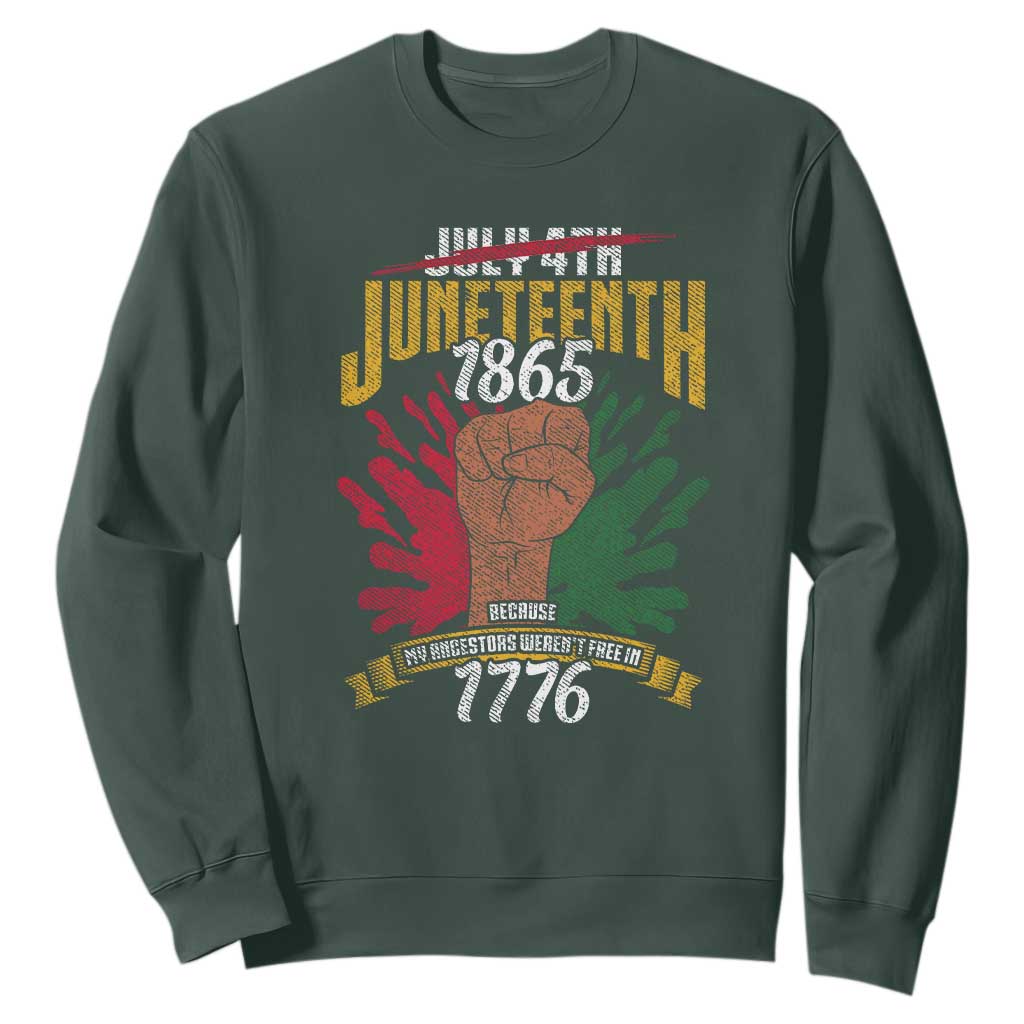 Juneteenth Since 1865 Sweatshirt My Ancestors Weren't Free In 1776 TS01