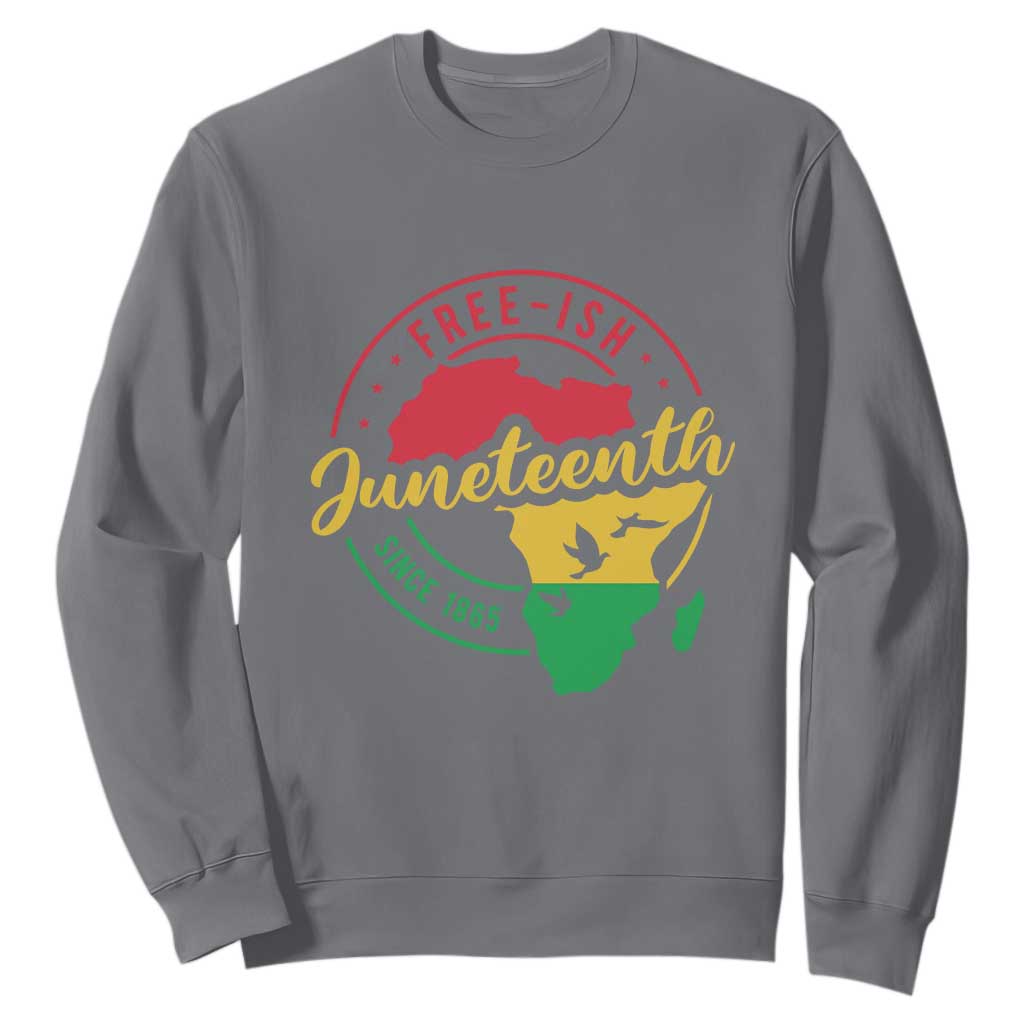 Free-ish Juneteenth Since 1865 Sweatshirt TS01