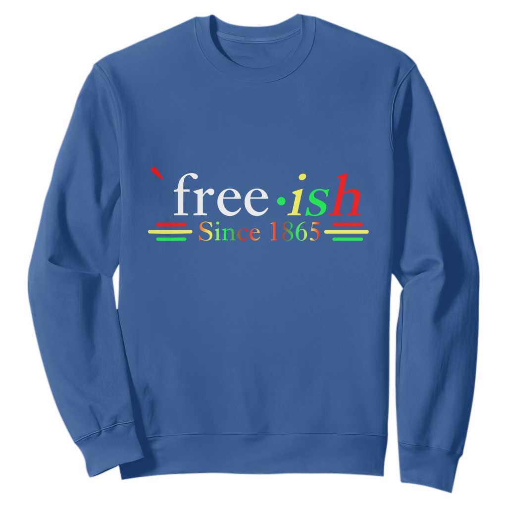Free-ish Since 1865 Sweatshirt Juneteenth Freedom Emancipation Black History TS01