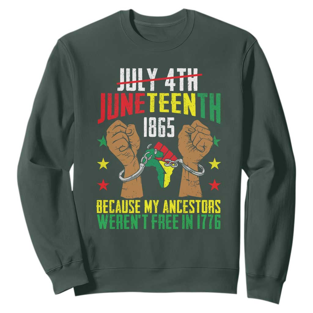 Juneteenth 1865 Sweatshirt My Ancestors Weren't Free In 1776 TS01