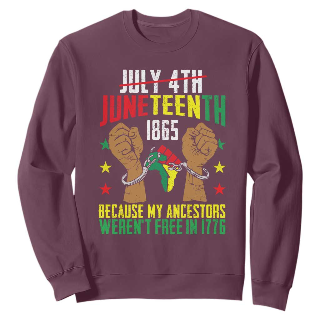 Juneteenth 1865 Sweatshirt My Ancestors Weren't Free In 1776 TS01
