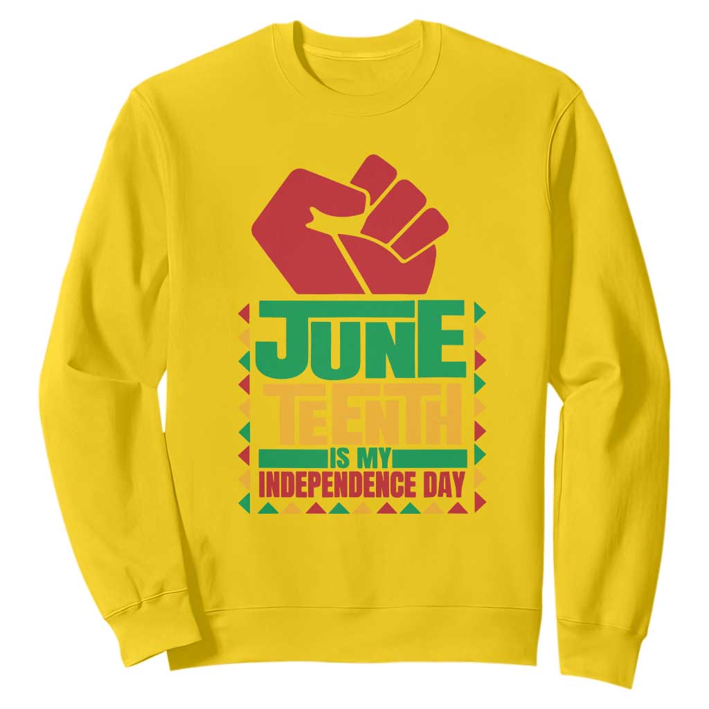 Juneteenth Is My Independence Day Sweatshirt Raised Fist TS01