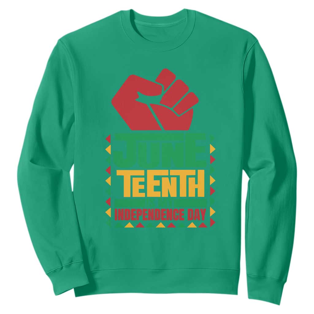 Juneteenth Is My Independence Day Sweatshirt Raised Fist TS01