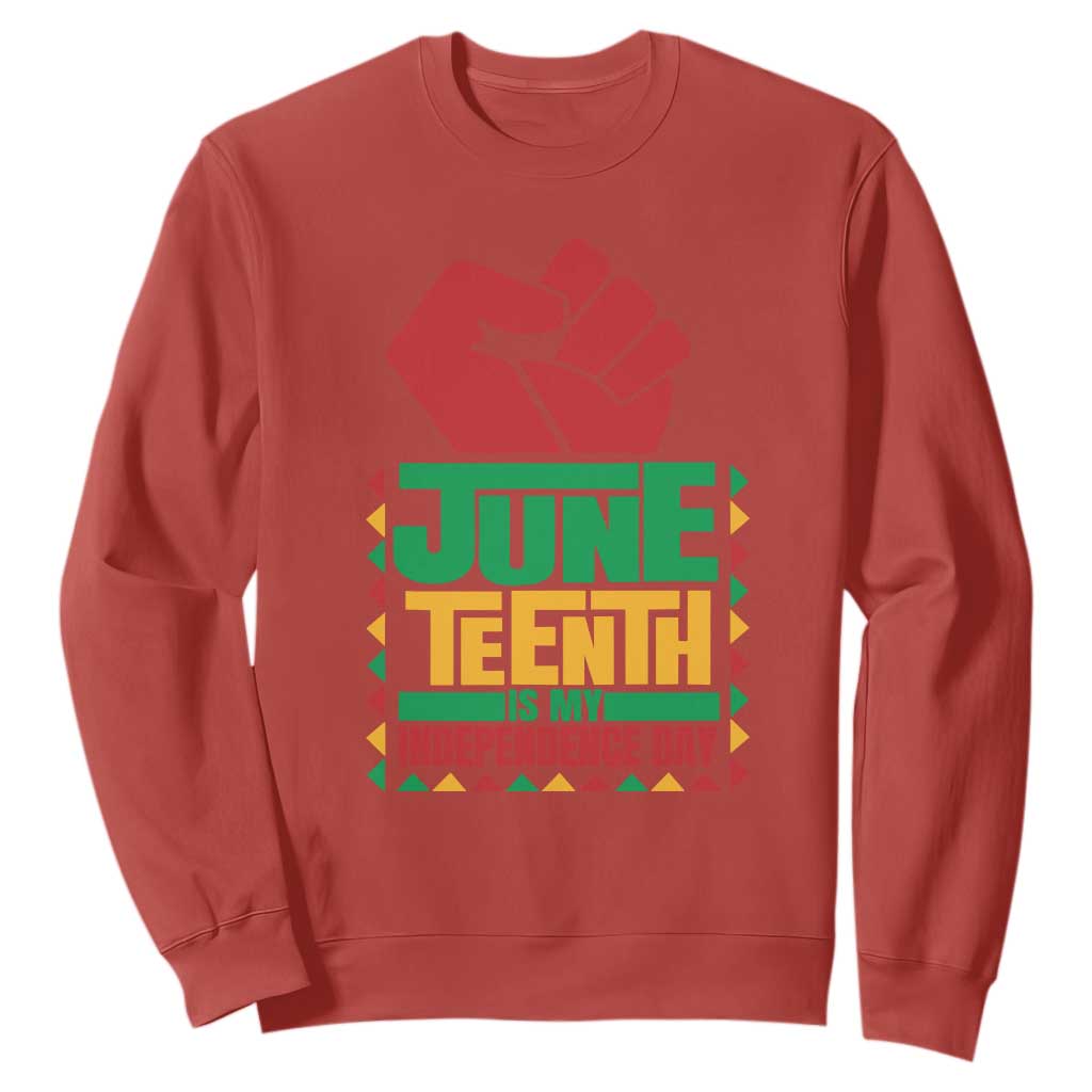 Juneteenth Is My Independence Day Sweatshirt Raised Fist TS01