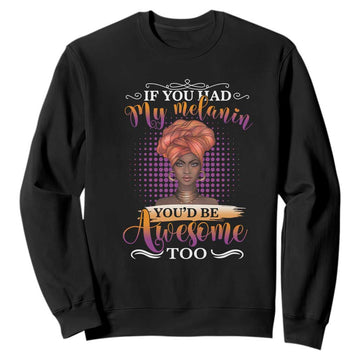 Juneteenth Pride Sweatshirt You'd Be Awesome Black History Month TS01
