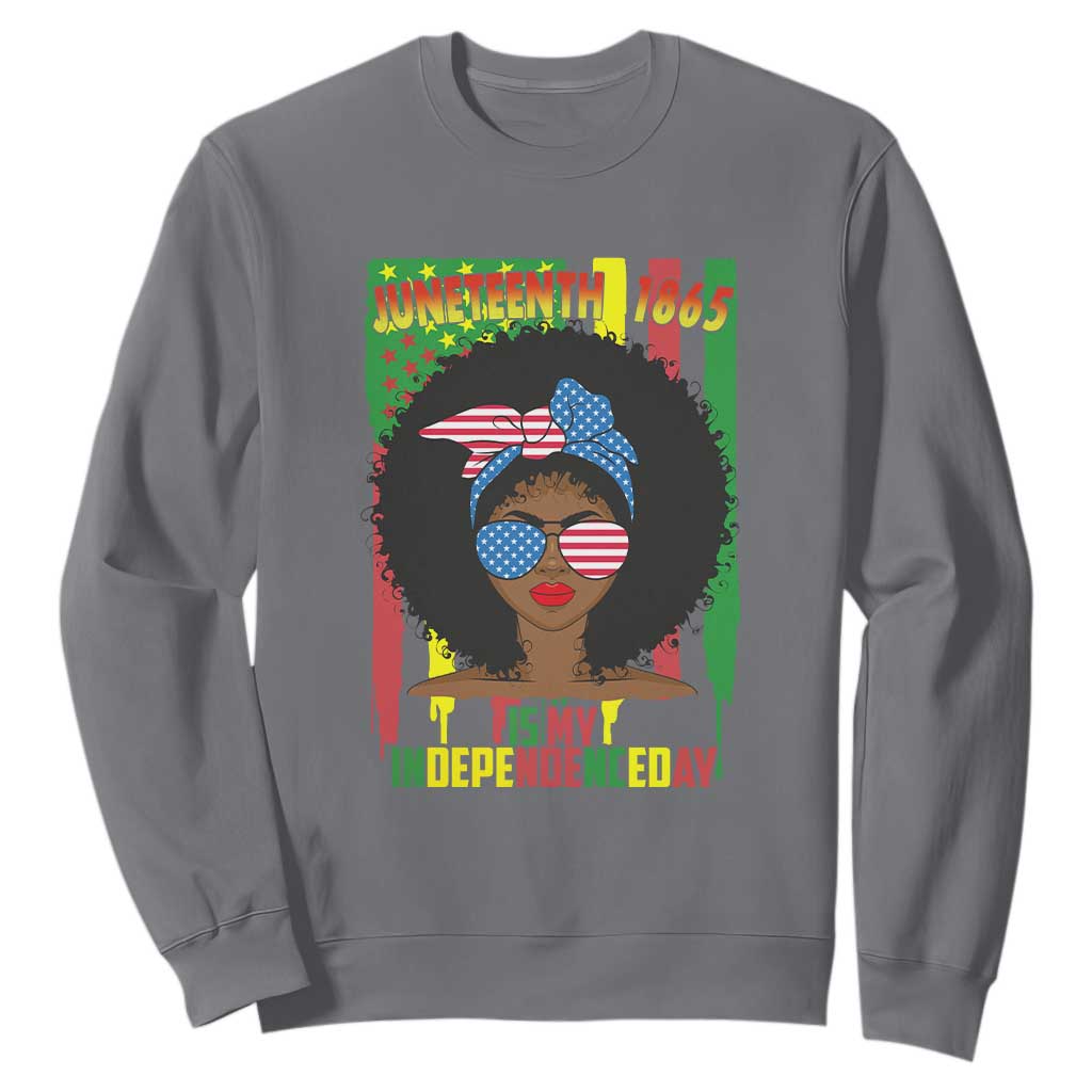 Juneteenth Is My Independence Day Sweatshirt For Black Women Not 4th Of July TS01