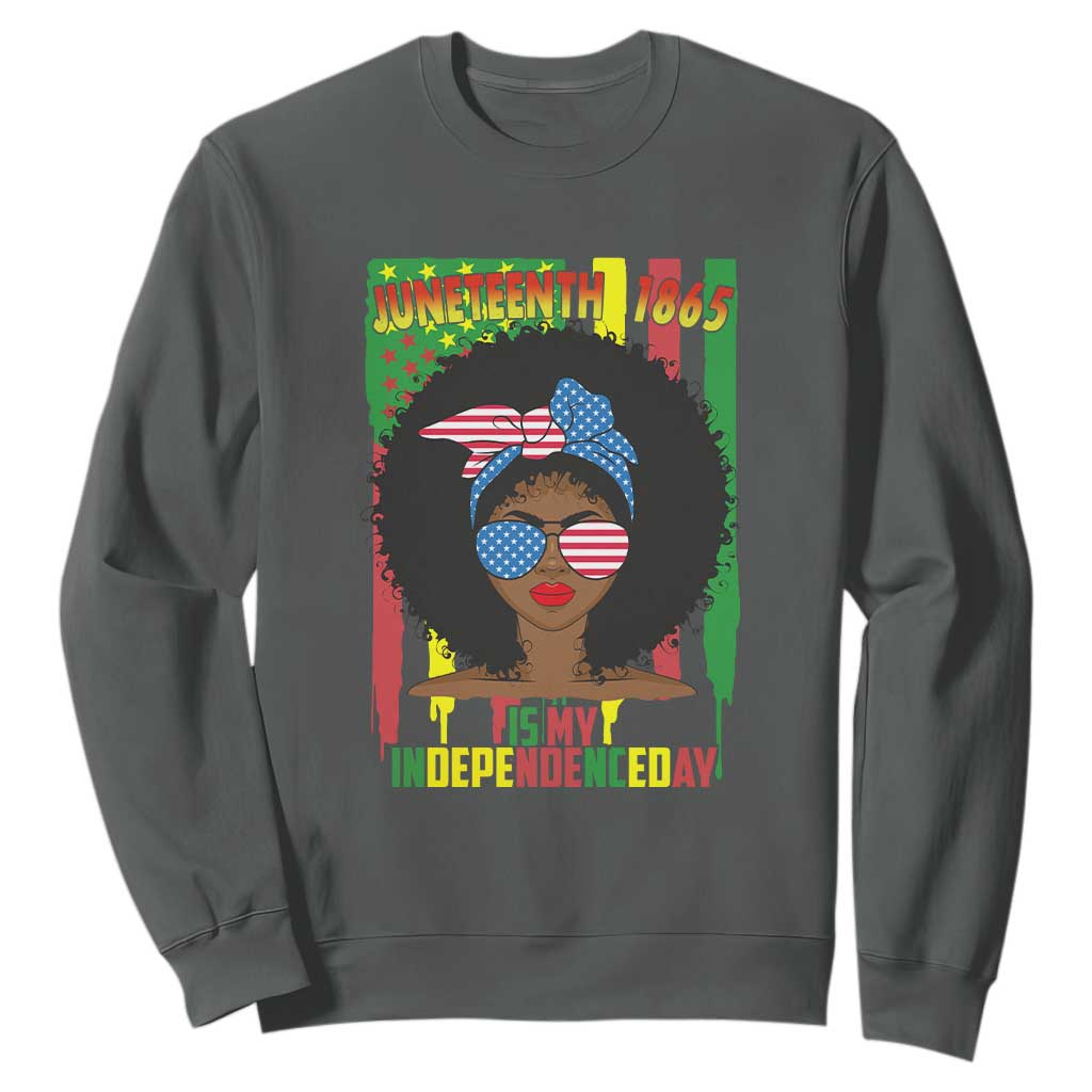 Juneteenth Is My Independence Day Sweatshirt For Black Women Not 4th Of July TS01