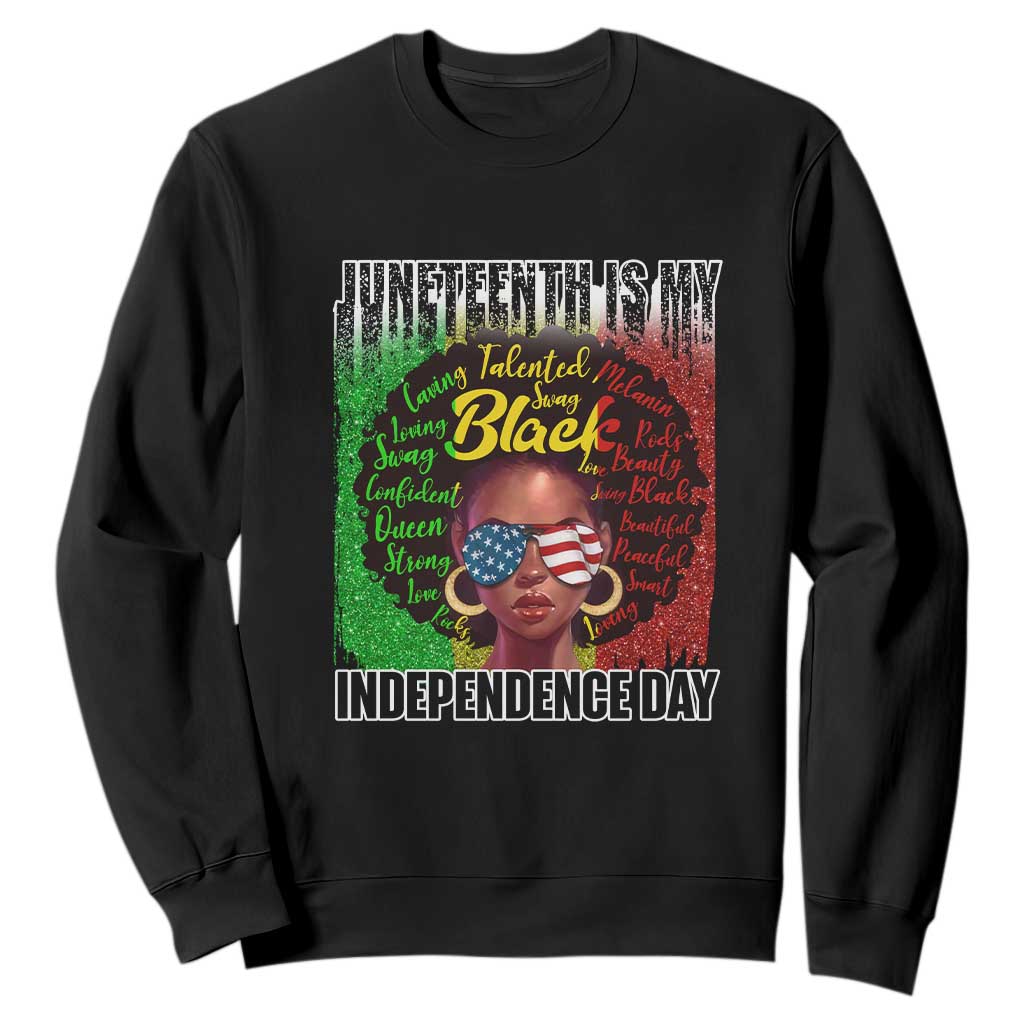 Juneteenth Is My Independence Day Sweatshirt For Black Queen Not July 4th TS01