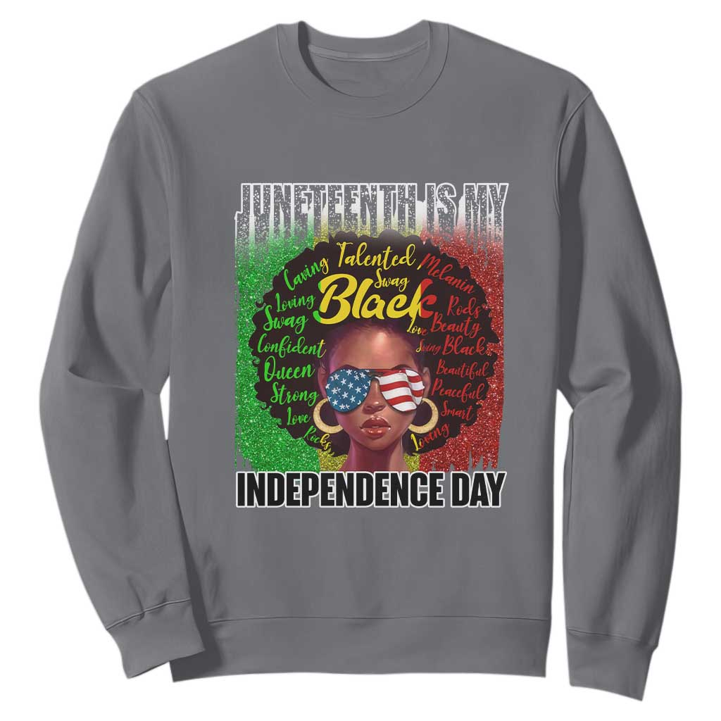 Juneteenth Is My Independence Day Sweatshirt For Black Queen Not July 4th TS01
