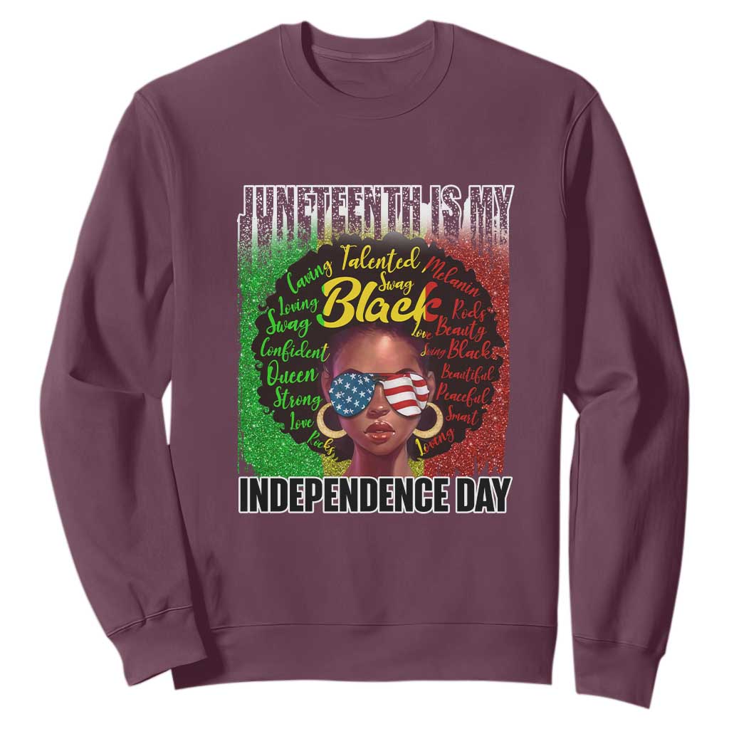 Juneteenth Is My Independence Day Sweatshirt For Black Queen Not July 4th TS01