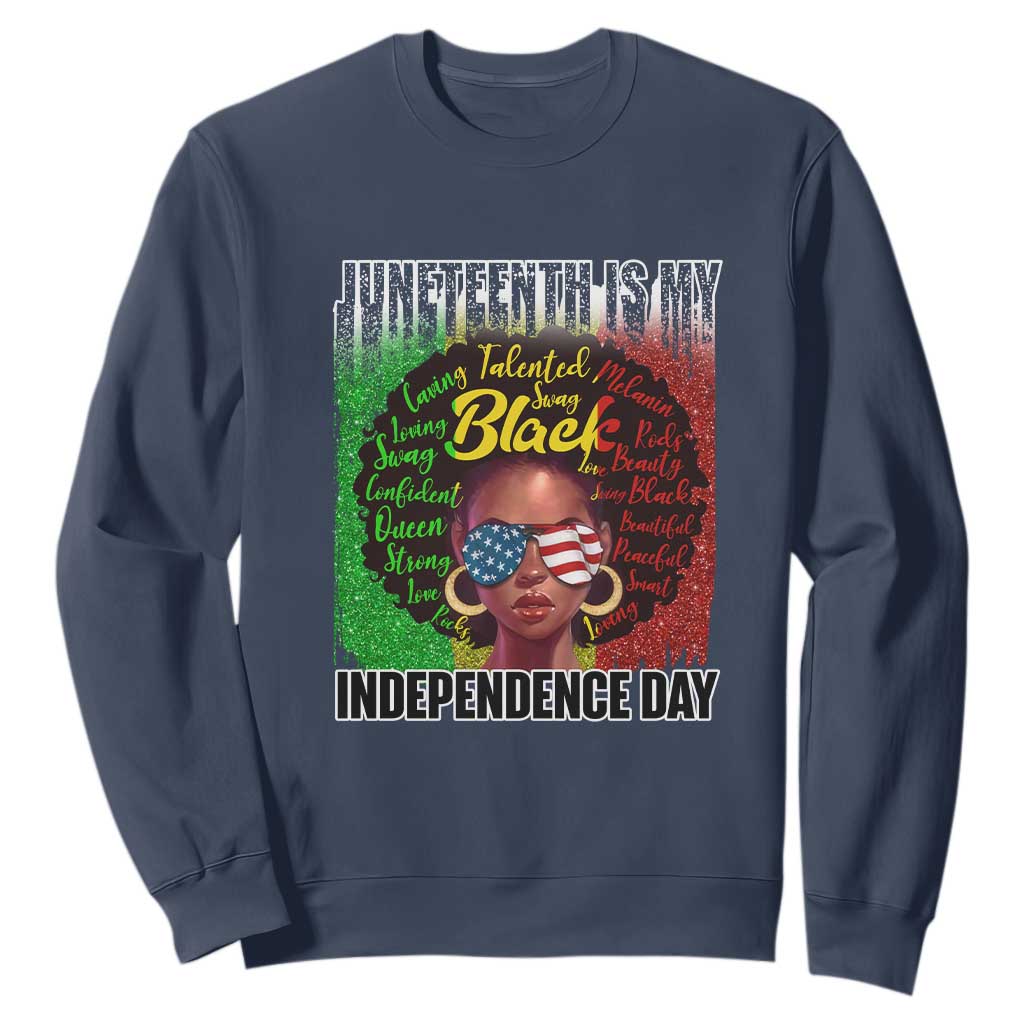 Juneteenth Is My Independence Day Sweatshirt For Black Queen Not July 4th TS01