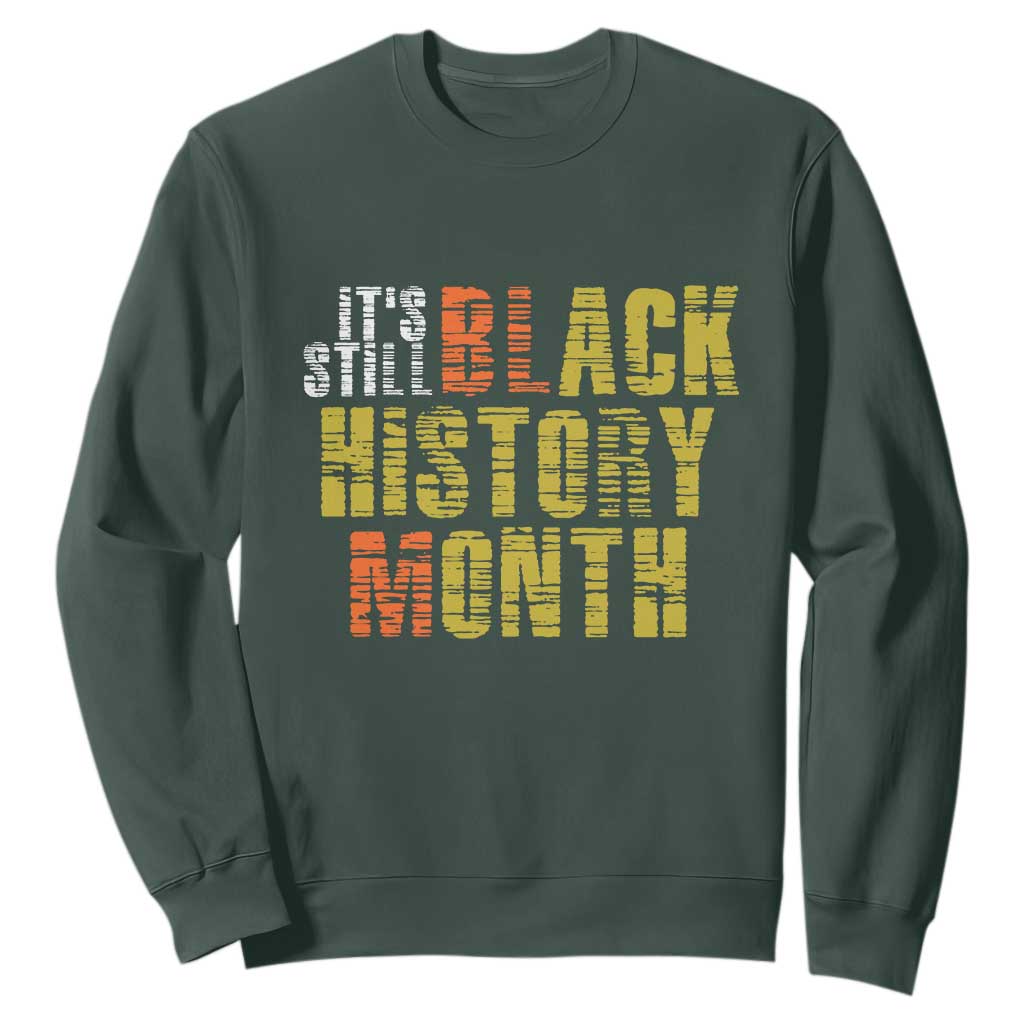 It's Still Black History Month Sweatshirt TS01