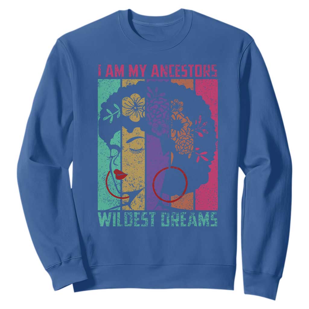 I Am My Ancestors Wildest Dreams Sweatshirt Black History Month Pride Retro TS02