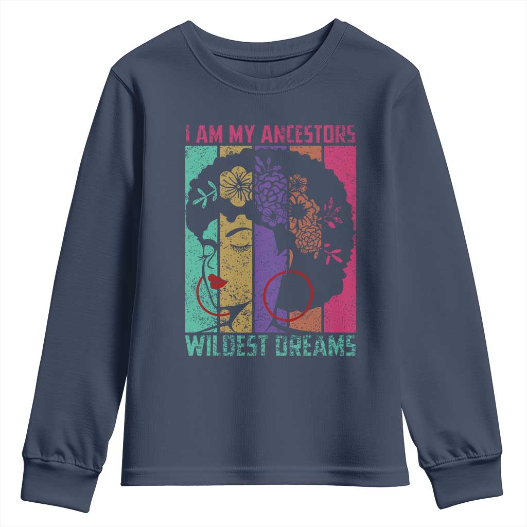 I Am My Ancestors Wildest Dreams Youth Sweatshirt Black History Month Pride Retro TS02