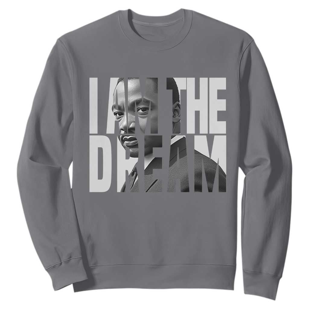 MLK Inspirational I Am The Dream Sweatshirt Martin Luther King Black King Power Black History Month TS02
