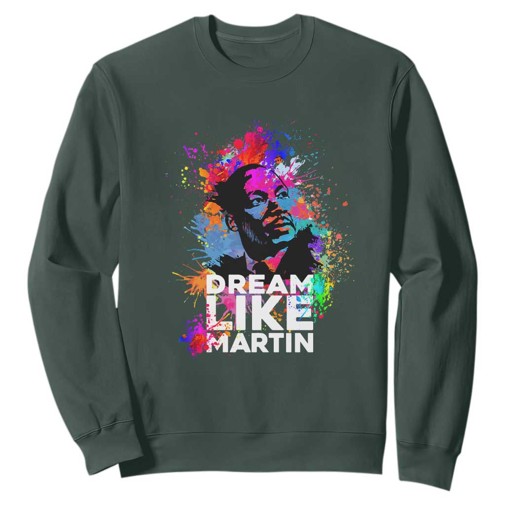 Dream Like Martin Sweatshirt MLK American Civil Rights Leader Inspiration TS02