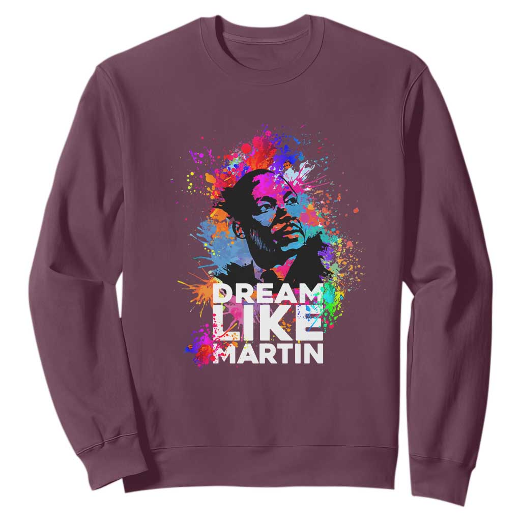Dream Like Martin Sweatshirt MLK American Civil Rights Leader Inspiration TS02