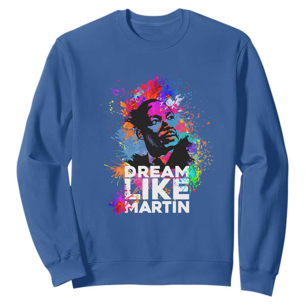 Dream Like Martin Sweatshirt MLK American Civil Rights Leader Inspiration TS02