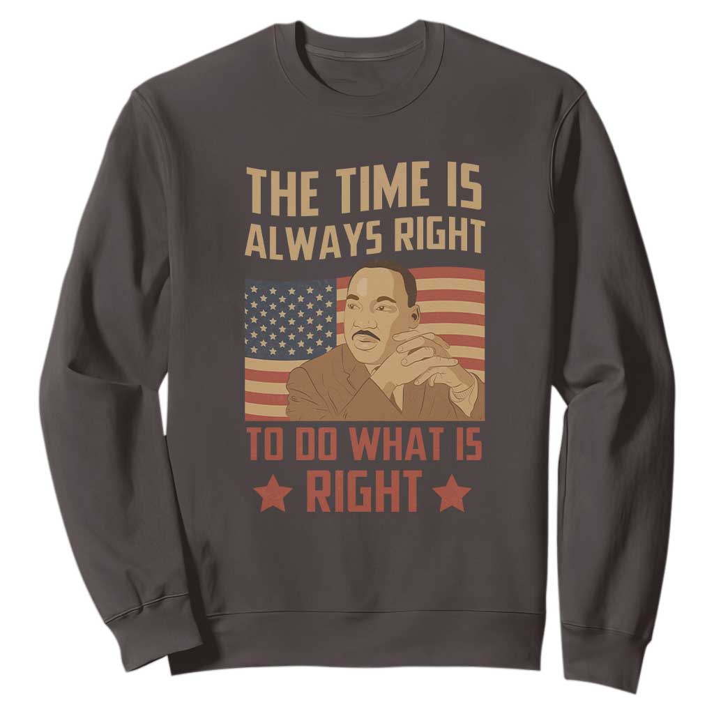 MLK Quotes Sweatshirt The Time Always Right To Do What Is Right Retro American Flag TS02